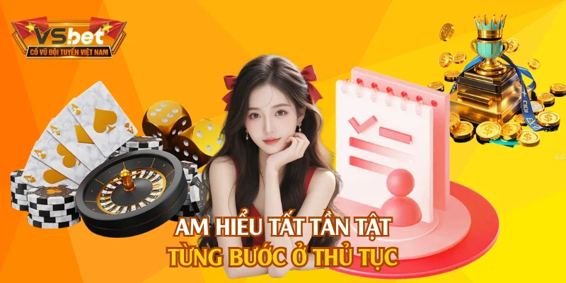 Am hiểu tất tần tật từng bước ở thủ tục