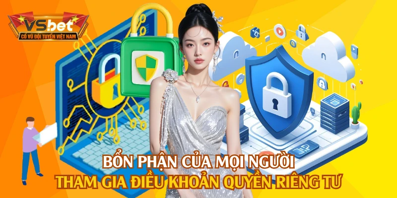 Bổn phận của mọi người tham gia điều khoản quyền riêng tư