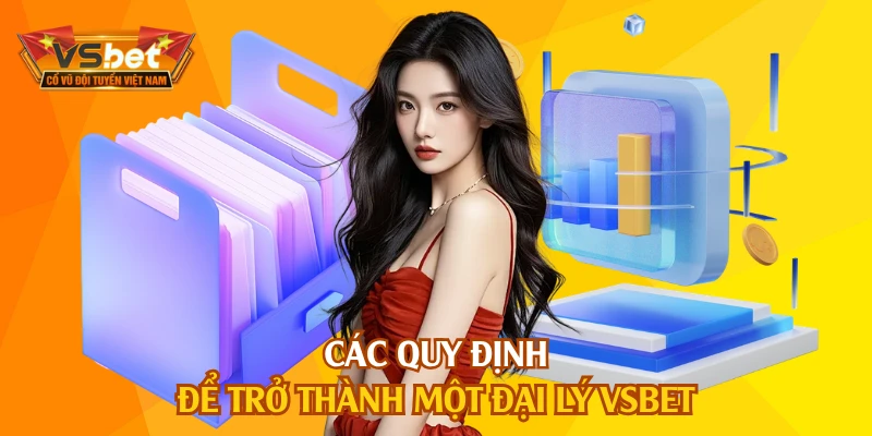 Các quy định để trở thành một đại lý VSBET