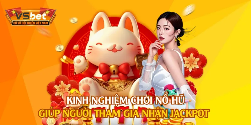 Cần đọc kỹ và áp dụng mẹo chơi nổ hũ VSBET thắng lớn