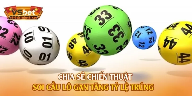 Chia sẻ chiến thuật soi cầu lô gan tăng tỷ lệ trúng