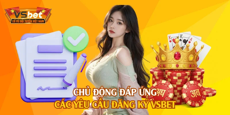 Chủ động đáp ứng các yêu cầu đăng ký VSBET