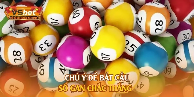 Chú ý để bắt cầu số gan chắc thắng