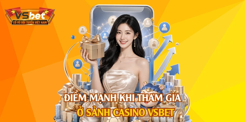 Điểm mạnh khi tham gia ở sảnh casino VSBET