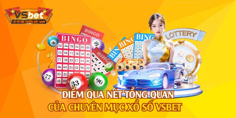 Điểm qua nét tổng quan của chuyên mục xổ số VSBET