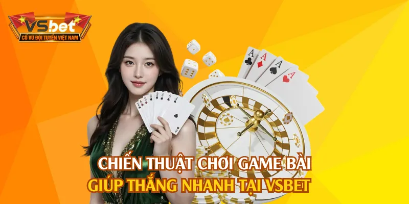 Người mới cần thiết lập chiến thuật để chơi game bài VSBET
