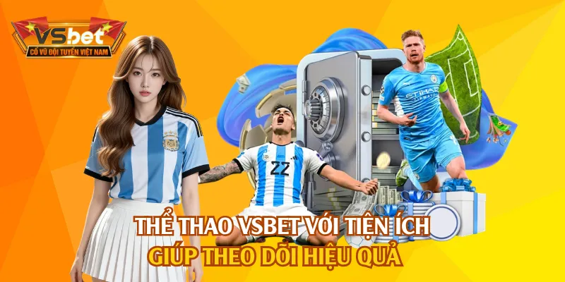 Thể thao VSBET tối ưu trải nghiệm và thao tác thuận tiện