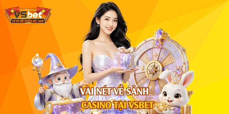 Vài nét về sảnh casino tại VSBET